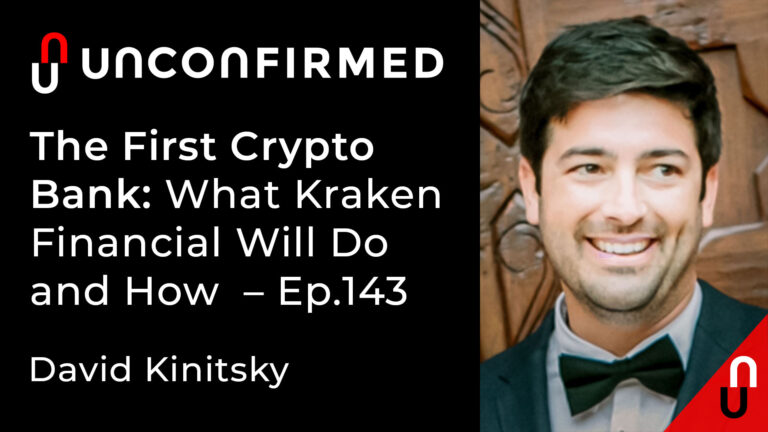 The First Crypto Bank: What Kraken Financial Will Do and How – Ep.143